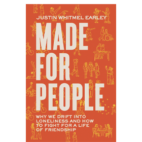 Made for People: Why We Drift into Loneliness and How to Fight for a Life of Friendship